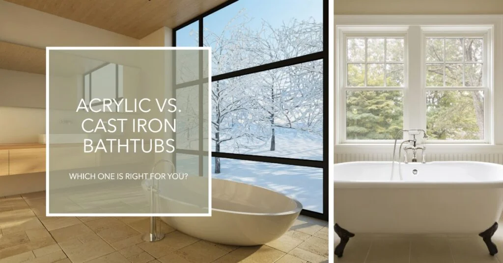 Acrylic vs. Cast Iron Bathtubs