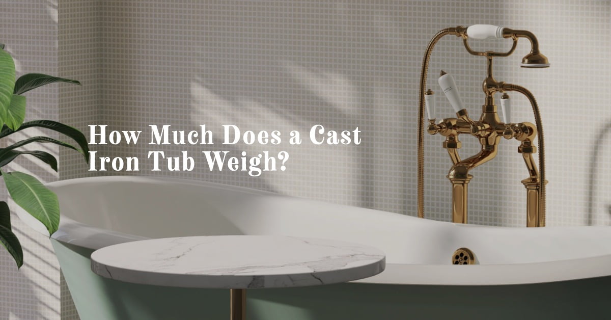 How Much Does a Cast Iron Tub Weigh?